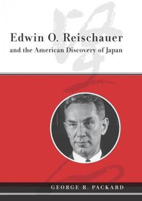 Edwin O. Reischauer and the American Discovery of Japan(English, Hardcover, Packard George R.)