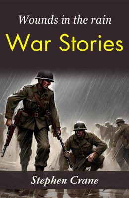 Wounds in the Rain: War Stories: Stephen Crane's Gritty War Narratives(Paperback, Stephen Crane)