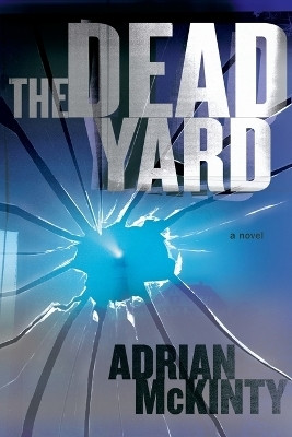 The Dead Yard(English, Paperback, McKinty Adrian)