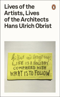 Lives of the Artists, Lives of the Architects(English, Paperback, Obrist Hans Ulrich)