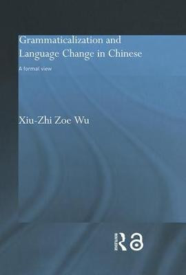 Grammaticalization and Language Change in Chinese(English, Hardcover, Wu Xiu-Zhi Zoe)