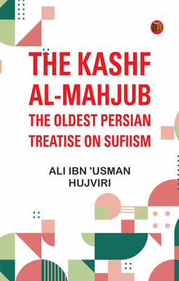The Kashf al-mahjub: The oldest Persian treatise on Sufiism(Paperback, Ali ibn 'Usman Hujviri)