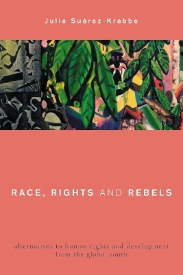 Race, Rights and Rebels(English, Hardcover, Suarez-Krabbe Julia)
