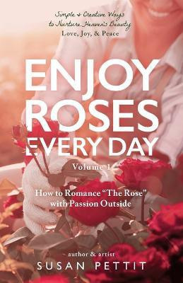 Enjoy Roses Every Day - Volume 1(English, Paperback, Pettit Susan)
