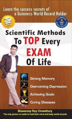 Scientific Methods to Top Every Exam of Life(English, Hardcover, Dr Chowdhury Biswaroop)