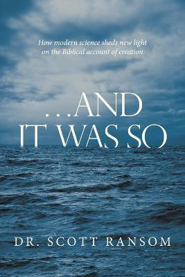 ...And It Was So(English, Paperback, Ransom Scott Dr)