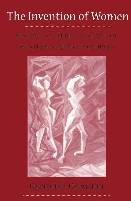 Invention of Women(English, Paperback, Oyewumi Oyeronke)