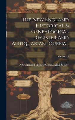 The New England Historical & Genealogical Register And Antiquarian Journal; Volume 14(English, Hardcover, unknown)