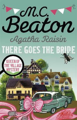 Agatha Raisin: There Goes The Bride(English, Paperback, Beaton M.C.)
