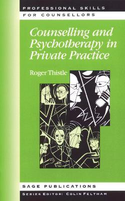 Counselling and Psychotherapy in Private Practice(English, Electronic book text, Thistle Roger)