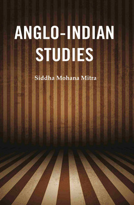 Anglo-Indian Studies(Paperback, Siddha Mohana Mitra)