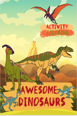 Awesome Dinosaurs Coloring and Activity Book for kids(English, Paperback, Little Ezra Publishing)