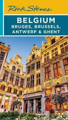 Rick Steves Belgium: Bruges, Brussels, Antwerp & Ghent (Fourth Edition)(English, Paperback, Openshaw Gene)