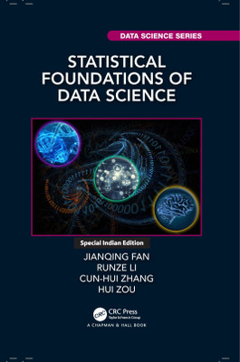 Statistical Foundations of Data Science(Hardcover, Jianqing Fan, Runze Li, Cun-Hui Zhang, Hui Zou)