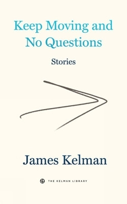 Keep Moving and No Questions(English, Paperback, Kelman James)