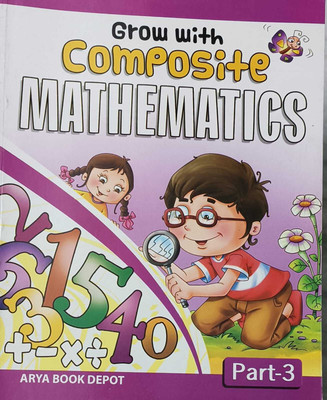 GROW WITH COMPOSITE MATHEMATICS PART 3(kolkata, ARYA BOOKDEPOT)