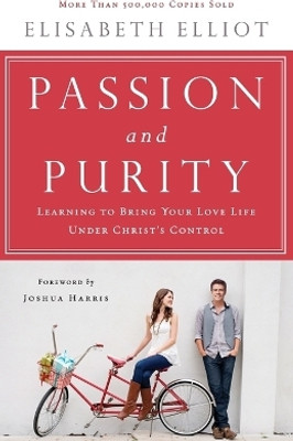 Passion and Purity - Learning to Bring Your Love Life Under Christ`s Control(English, Paperback, Elliot Elisabeth)