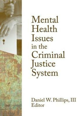 Mental Health Issues in the Criminal Justice System(English, Paperback, Phillips III Daniel W.)
