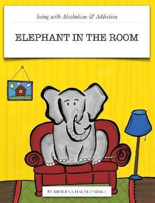 Living With Alcoholism & Addiction: The Elephant in the Room(English, Paperback, Hauslendale Meilena)