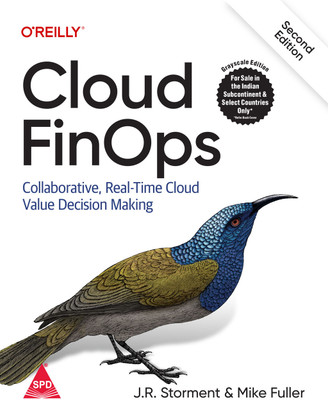 Cloud FinOps: Collaborative, Real-Time Cloud Value Decision Making, Second Edition (Grayscale Indian Edition)(Paperback, J.R. Storment, Mike Fuller)
