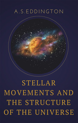 Stellar Movements and the Structure of the Universe(English, Paperback, Eddington A S)