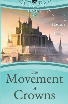 The Movement of Crowns(English, Paperback, Keels Nadine C)
