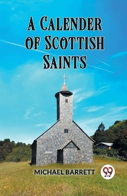 A Calendar of Scottish Saints(English, Paperback, Barrett Michael)