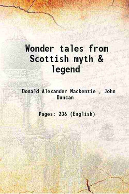 Wonder tales from Scottish myth & legend 1917 [Hardcover](Hardcover, Donald Alexander Mackenzie , John Duncan)