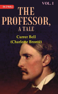 The Professor, A Tale Volume 1st [Hardcover](Hardcover, Currer Bell (Charlotte Brontë))
