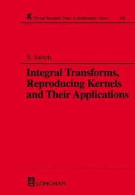 Integral Transforms, Reproducing Kernels and Their Applications(English, Hardcover, Saitoh Saburou)