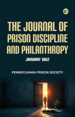 The Journal of Prison Discipline and Philanthropy January 1862(Paperback, Pennsylvania Prison Society)