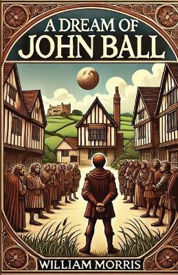 A Dream Of John Ball(Illustrated)(English, Paperback, Morris William)