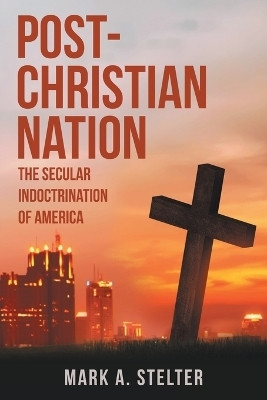 Post-Christian Nation(English, Paperback, Stelter Mark A)