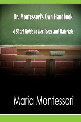 Dr. Montessori's Own Handbook(English, Paperback, Montessori Maria)