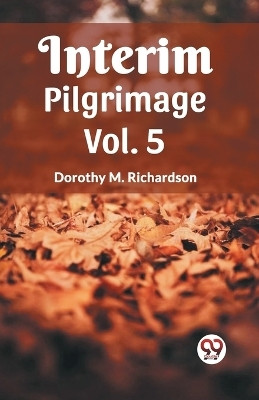 Interim Pilgrimage Vol. 5(English, Paperback, M Richardson Dorothy)