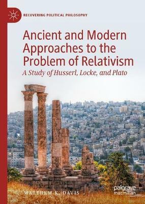 Ancient and Modern Approaches to the Problem of Relativism(English, Hardcover, Davis Matthew K.)