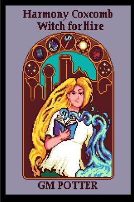 Harmony Coxcomb, Witch for Hire(English, Paperback, Potter Gm)