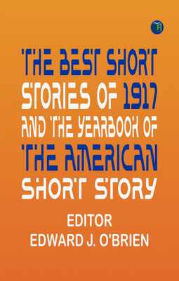The Best Short Stories of 1917, and the Yearbook of the American Short Story(Paperback, Edward J. O'Brien)