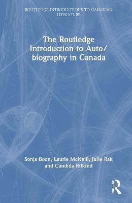 The Routledge Introduction to Auto/biography in Canada(English, Hardcover, Boon Sonja)