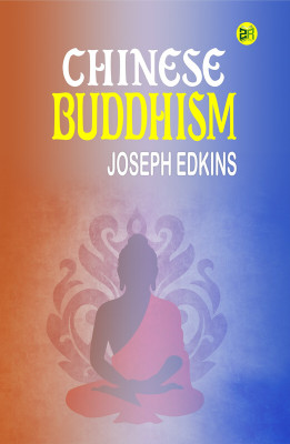 Chinese Buddhism(Paperback, Joseph Edkins)