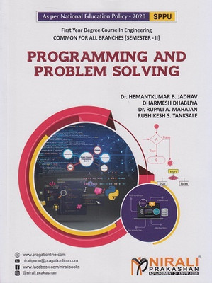 PROGRAMMING AND PROBLEM SOLVING - For Semester 2 - First Year Degree Engineering - SPPU - As Per NEP(Paperback, Dr. Hemantkumar B. Jadhav, Dharmesh Dhabliya, Rushikesh S. Tanksale) PROGRAMMING AND PROBLEM SOLVING - For Semester 2 - First Year Degree Engineering - SPPU - As Per NEP(Paperback, Dr. Hemantkumar B. Jadhav, Dharmesh Dhabliya, Rushikesh S. Tanksale)