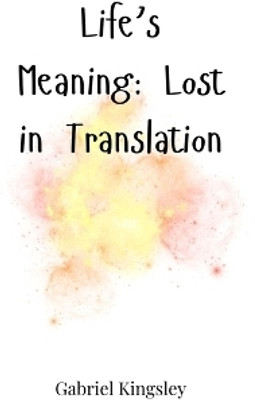 Life's Meaning(English, Paperback, Kingsley Gabriel)