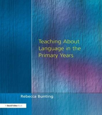 Teaching About Language in the Primary Years(English, Paperback, Bunting Rebecca)