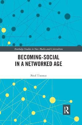 Becoming-Social in a Networked Age(English, Paperback, Thomas Neal)