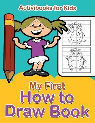 My First How to Draw Book(English, Paperback, For Kids Activibooks)