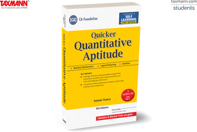 Taxmann's QUICKER Quantitative Aptitude (Paper 3 | Maths | LR | Stats) – Comprehensive study material with calculator tricks for fast question solving | CA Foundation | New Syllabus | Sept. 2024 Exam(Paperback, Kailash Thakur)