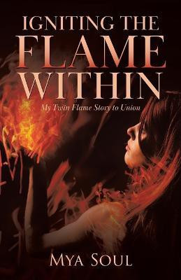 Igniting the Flame Within(English, Paperback, Soul Mya)