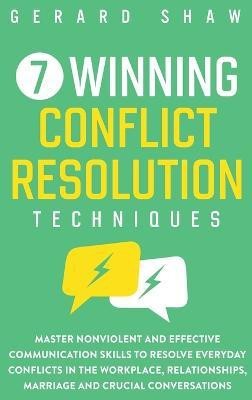 7 Winning Conflict Resolution Techniques(English, Hardcover, Shaw Gerard)