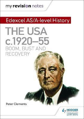 My Revision Notes: Edexcel AS/A-level History: The USA, c1920-55: boom, bust and recovery(English, Paperback, Clements Peter)