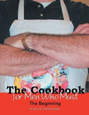 The Cookbook for Men Who Must(English, Paperback, Chamberlain Richard)
